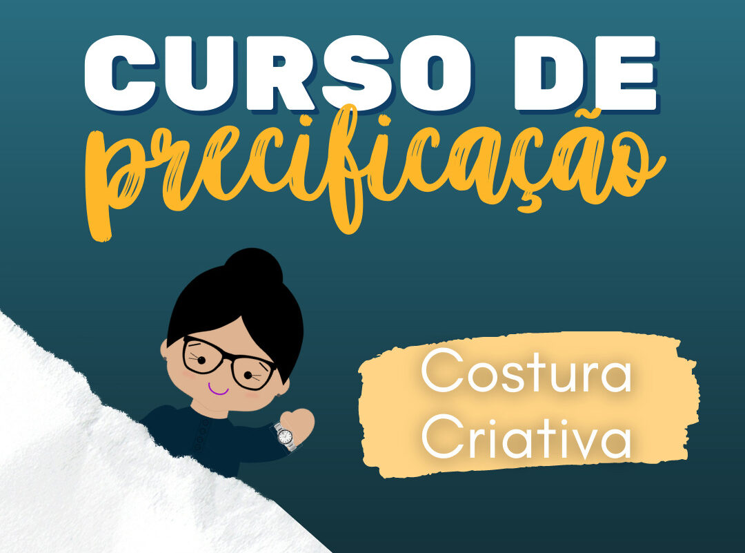 Curso de Precificação da Costura Criativa